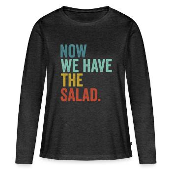 Denglisch Now We Have The Salad - Frauen Premium Bio Langarmshirt - Anthrazit meliert - Vorne - Julia (174cm)