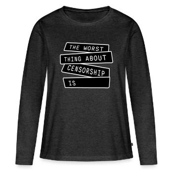 Le pire dans la censure, c’est l’ironie amusante - T-shirt manches longues Premium bio Femme - anthracite chiné - Devant - Julia (174cm)