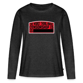Le pire dans la censure, c’est l’ironie amusante - T-shirt manches longues Premium bio Femme - anthracite chiné - Devant - Julia (174cm)