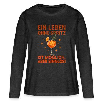 Leben Ohne Spritz Ist Möglich Aber Sinnlos Humor - Frauen Premium Bio Langarmshirt - Anthrazit meliert - Vorne - Julia (174cm)
