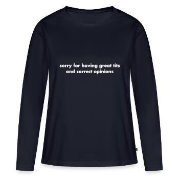sorry for having great tits and correct opinions - Frauen Premium Bio Langarmshirt - Navy - Vorne - Julia (174cm)
