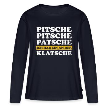 Pitsche Patsche Ich Hab Ein An Der Klatsche Lustig - Frauen Premium Bio Langarmshirt - Navy - Vorne - Julia (174cm)