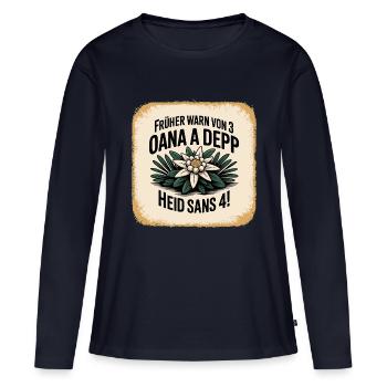 Frueher warn von 3 oana a Depp - Heid sans 4 - Frauen Premium Bio Langarmshirt - Navy - Vorne - Julia (174cm)