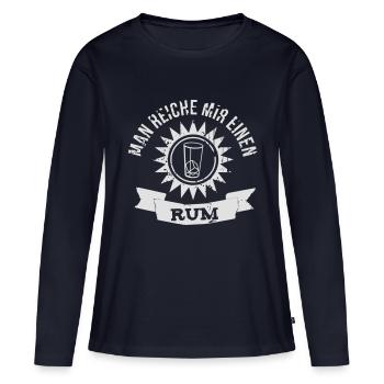 Man reiche mir einen Rum - Frauen Premium Bio Langarmshirt - Navy - Vorne - Julia (174cm)