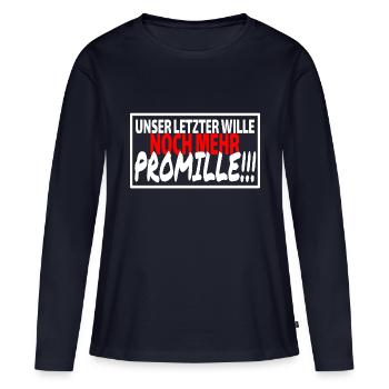 UNSER LETZTER WILLE NOCH MEHR PROMILLE Sprüche - Frauen Premium Bio Langarmshirt - Navy - Vorne - Julia (174cm)