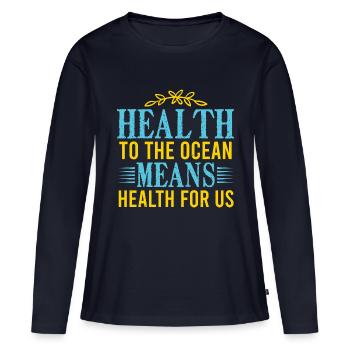 LA SANTÉ POUR L’OCÉAN SIGNIFIE LA SANTÉ POUR NOUS - T-shirt manches longues Premium bio Femme - bleu marine - Devant - Julia (174cm)