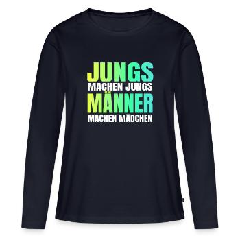 Jungs machen Jungs Männer machen Mädchen - Frauen Premium Bio Langarmshirt - Navy - Vorne - Julia (174cm)
