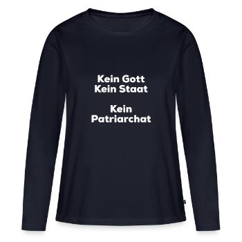 Kein Gott kein Staat kein Patriarchat - Frauen Premium Bio Langarmshirt - Navy - Vorne - Julia (174cm)