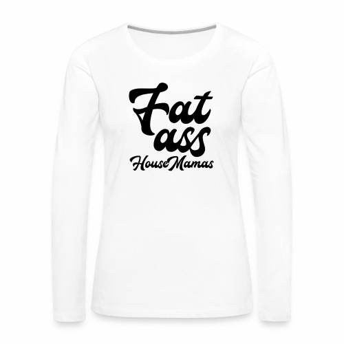 fatasshousemamas - Naisten premium pitkähihainen t-paita
