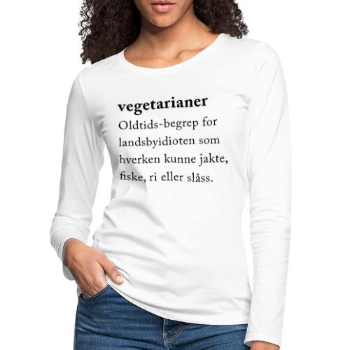 Vegetarianer definisjon - Premium langermet T-skjorte for kvinner