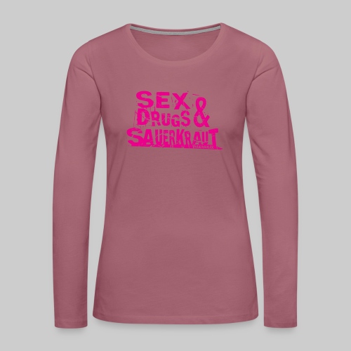 PHX - Sex & Drugs & Sauerkraut - T-shirt manches longues Premium Femme