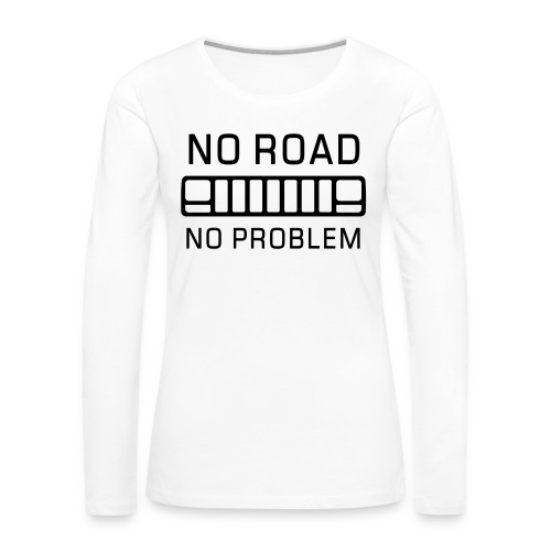 No Road, No Problem - Autonaut.com - Women's Premium Longsleeve Shirt