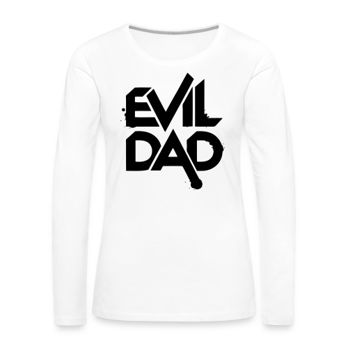 Evildad - Vrouwen Premium shirt met lange mouwen