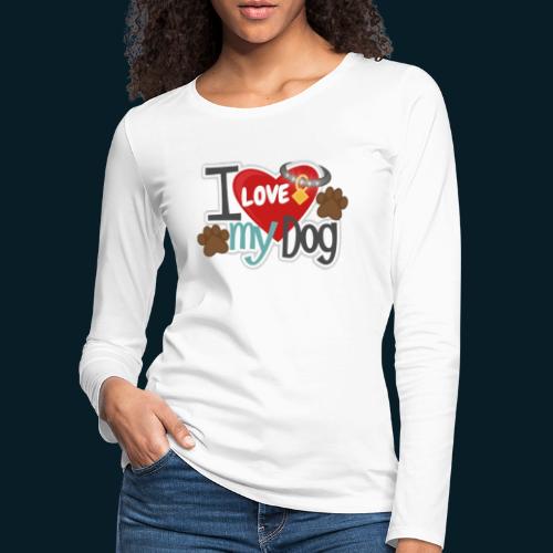 I Love my Dog - Frauen Premium Langarmshirt