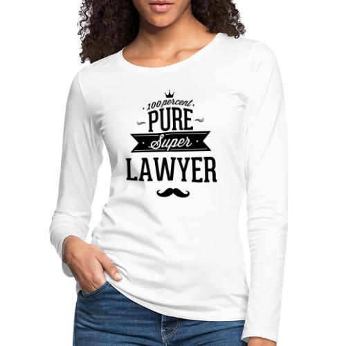 100 Prozent super Anwalt - Frauen Premium Langarmshirt