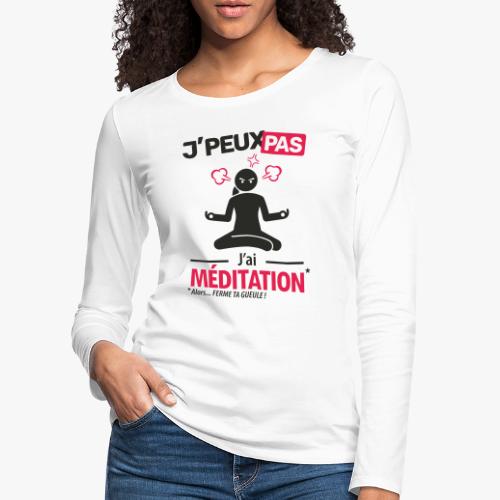 J'peux pas, j'ai méditation (femme) - T-shirt manches longues Premium Femme