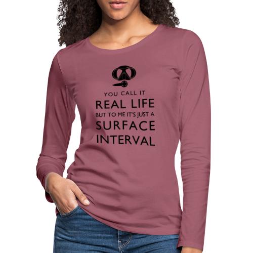 Real life vs surface interval - Frauen Premium Langarmshirt