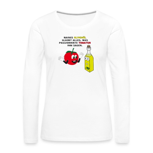 Tomate und Olivenöl - Frauen Premium Langarmshirt