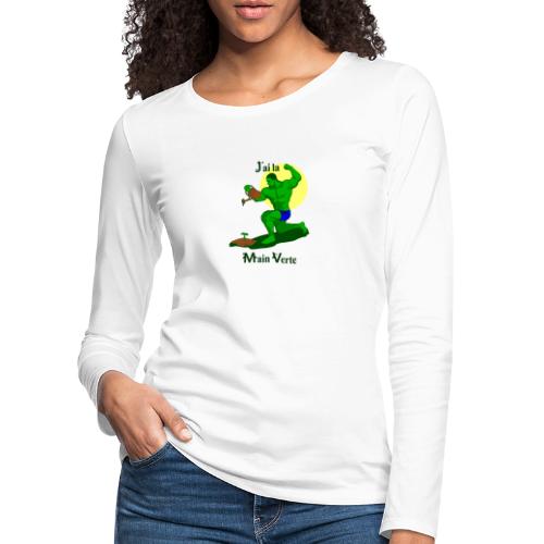J'AI LA MAIN VERTE ! (jardin, plantes) - T-shirt manches longues Premium Femme