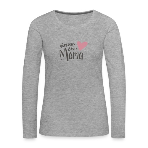 Världens bästa Mama - Långärmad premium-T-shirt dam