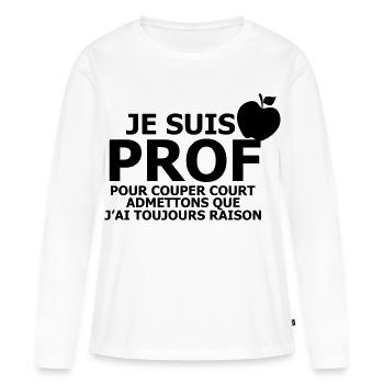 Je suis Prof - T-shirt manches longues Premium bio Femme - blanc - Devant - Julia (174cm)