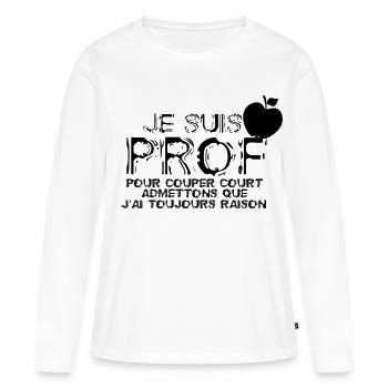 Je suis Prof - T-shirt manches longues Premium bio Femme - blanc - Devant - Julia (174cm)