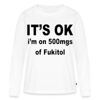 C’est bon, j’utilise 500 mg de fukitol. Humour * - T-shirt manches longues Premium bio Femme - blanc - Devant - Julia (174cm)
