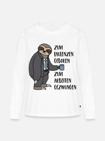 Faultier Zum Faulenzen Geboren Arbeiten Gezwungen - Frauen Premium Bio Langarmshirt - Weiß