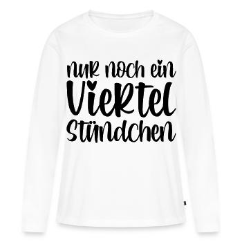 Nur noch ein viertel Stündchen - Frauen Premium Bio Langarmshirt - Weiß - Vorne - Julia (174cm)