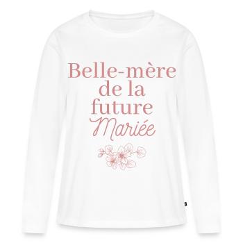 Belle-mère future Mariée. EVJF Team future mariée - T-shirt manches longues Premium bio Femme - blanc - Devant - Julia (174cm)