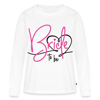 Bride to Be - Women's Premium Organic Long Sleeve Shirt - white - Front - Julia (174cm)