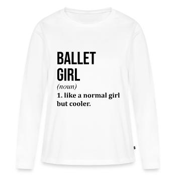 Ballett Mädchen Lustiger Spruch - Frauen Premium Bio Langarmshirt - Weiß - Vorne - Julia (174cm)