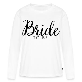 Bride to be - Frauen Premium Bio Langarmshirt - Weiß - Vorne - Julia (174cm)