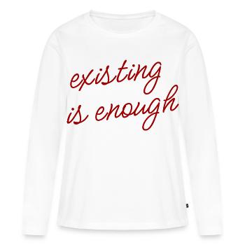 Existing is enough Mood Theme - Women's Premium Organic Long Sleeve Shirt - white - Front - Julia (174cm)