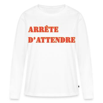 ARRÊTE D’ATTENDRE - T-shirt manches longues Premium bio Femme - blanc - Devant - Julia (174cm)