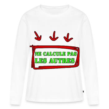 NE CALCULE PAS LES AUTRES. - T-shirt manches longues Premium bio Femme - blanc - Devant - Julia (174cm)