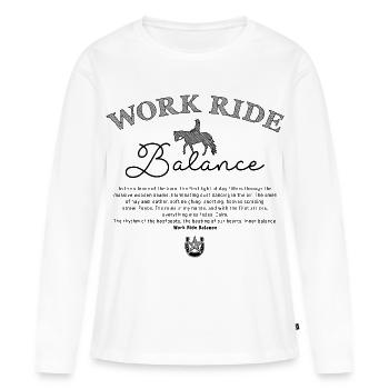 Work Ride Balance Rider T-Shirt Equestrian Saying - Women's Premium Organic Long Sleeve Shirt - white - Front - Julia (174cm)