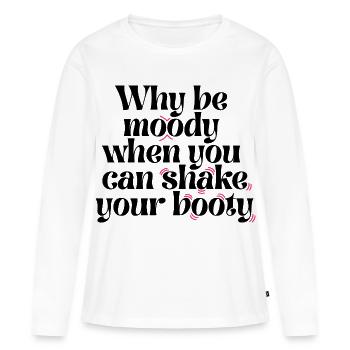 Pourquoi être lunatique quand on peut secouer ses fesses drôle Q - T-shirt manches longues Premium bio Femme - blanc - Devant - Julia (174cm)