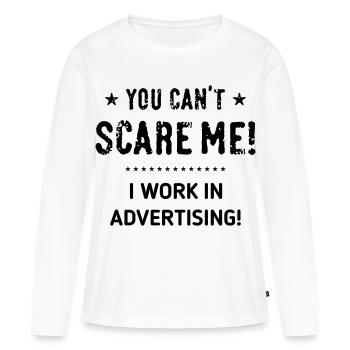 Tu ne peux pas me faire peur ! Je travaille dans la publicité ! (Noir) - T-shirt manches longues Premium bio Femme - blanc - Devant - Julia (174cm)