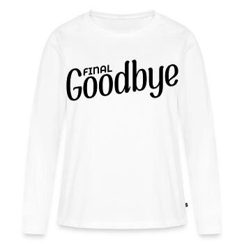 Final Goodbye - Women's Premium Organic Long Sleeve Shirt - white - Front - Julia (174cm)