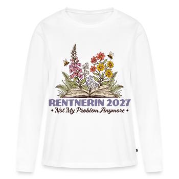 Rentnerin 2027 Not My Problem Anymore - Frauen Premium Bio Langarmshirt - Weiß - Vorne - Julia (174cm)