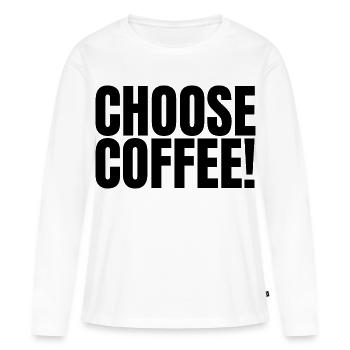 Choisissez le café ! | Design drôle d’amateur de café - T-shirt manches longues Premium bio Femme - blanc - Devant - Julia (174cm)