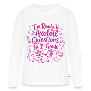 Ready to Axolotl Questions in 1st Grade - Cute - Women's Premium Organic Long Sleeve Shirt - white - Front - Julia (174cm)