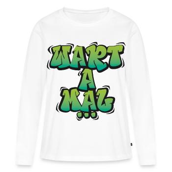 Wart A Mal – Lustiger Dialekt Spruch Design - Frauen Premium Bio Langarmshirt - Weiß - Vorne - Julia (174cm)