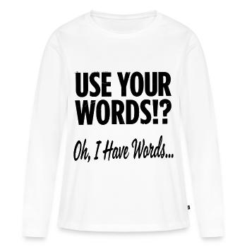 Utilisez vos mots !? Oh, j’ai des mots - T-shirt manches longues Premium bio Femme - blanc - Devant - Julia (174cm)