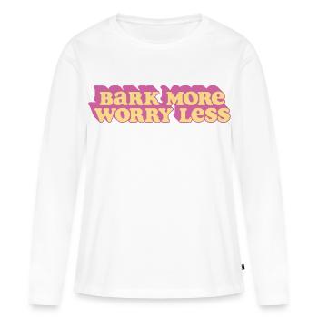 Aboyez plus, vous inquiétez moins - T-shirt manches longues Premium bio Femme - blanc - Devant - Julia (174cm)