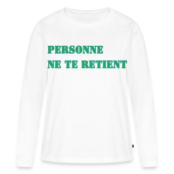 PERSONNE NE TE RETIENT - T-shirt manches longues Premium bio Femme - blanc - Devant - Julia (174cm)