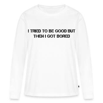 J’ai essayé d’être bon mais ensuite je me suis ennuyé drôle - T-shirt manches longues Premium bio Femme - blanc - Devant - Julia (174cm)