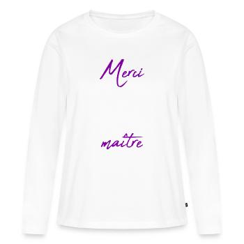 MAÎTRE. MAITRE. MERCI. MERCI MAÎTRE. MAITRE - T-shirt manches longues Premium bio Femme - blanc - Devant - Julia (174cm)