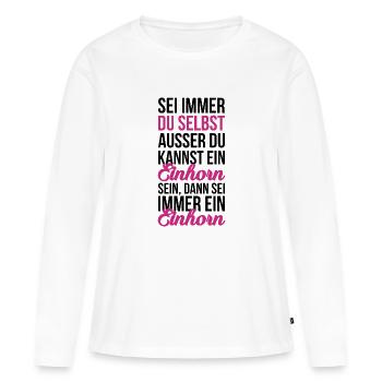 Sei ein Einhorn - Frauen Premium Bio Langarmshirt - Weiß - Vorne - Julia (174cm)